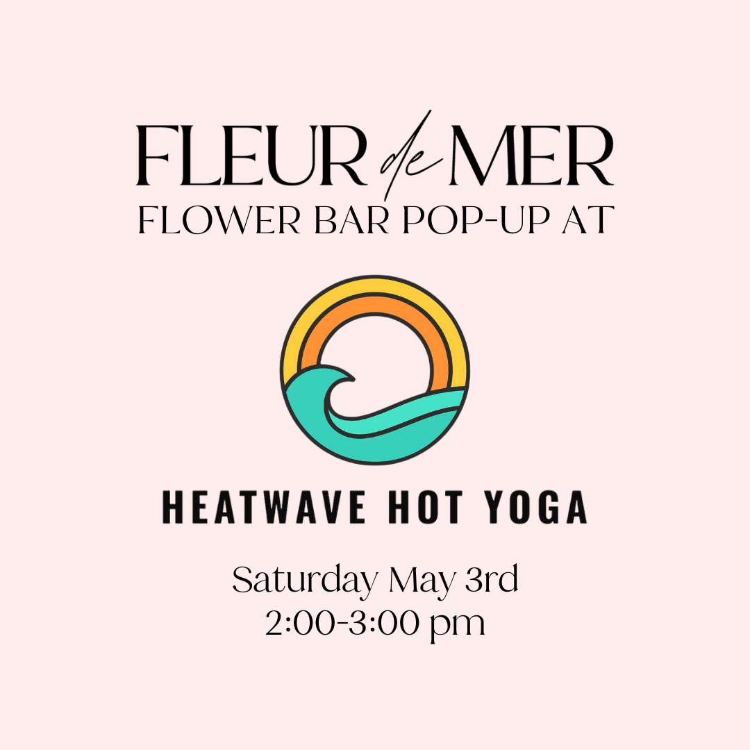 Heatwave Yoga x Fleur de Mer Mother's Day Flower Bar Pre-order | May 3rd