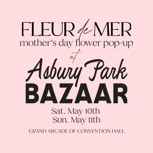 Asbury Park Bazaar Mother’s Day Market Flower Pre-Order | May 10th & 11th