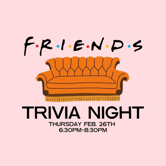 Friends Trivia Night | Thurs. Feb. 26th
