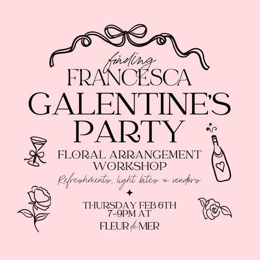 Finding Francesca Galentine's Party Arrangement Workshop | February 6th