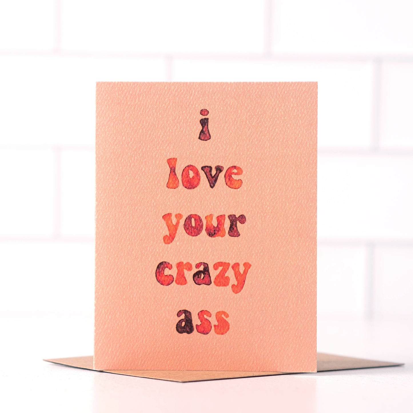 I Love Your Crazy Ass - Funny Valentine's Day Card