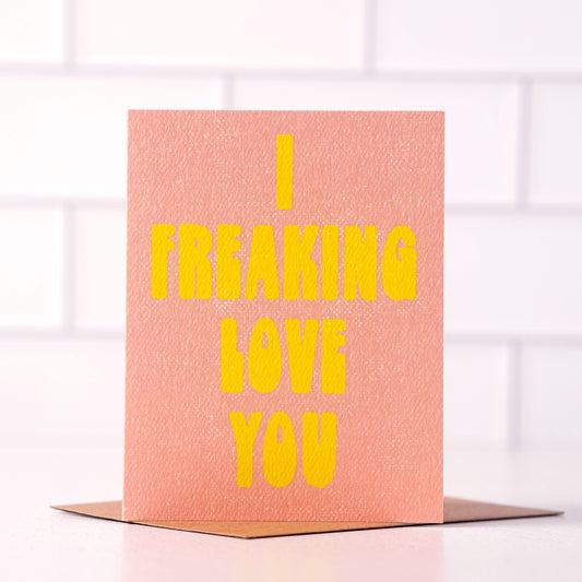 I Freaking Love You - Valentine's Day Card