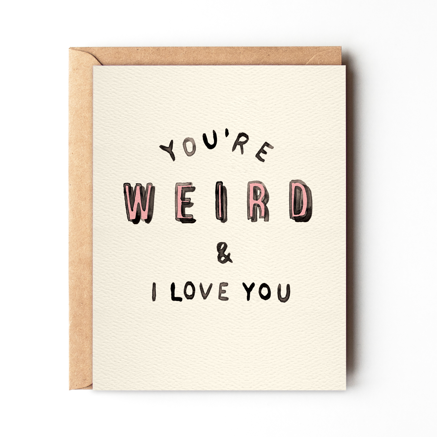 You're Weird And I Love You - Valentine's Day Card